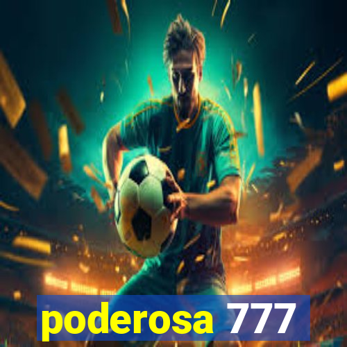 poderosa 777